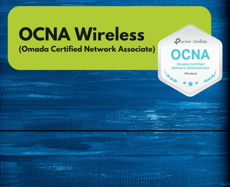 OCNA Wireless (Omada Certified Network Associate)